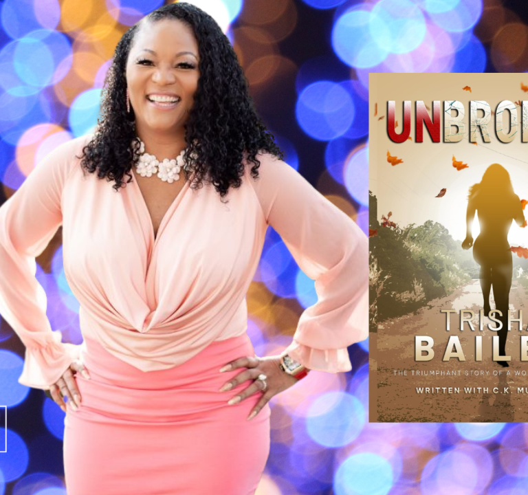 UNBROKEN: The Triumphant Story of a Woman’s Journey by Dr. Trisha M. Bailey