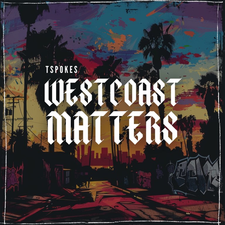 TSPOKES Drops “WESTCOAST MATTERS”