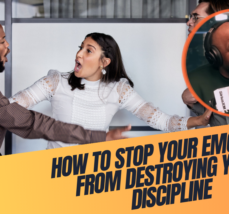 How to Stop Your Emotions From Destroying Your Discipline